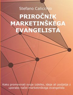 Priročnik marketinškega evangelista (eBook, ePUB) - Calicchio, Stefano