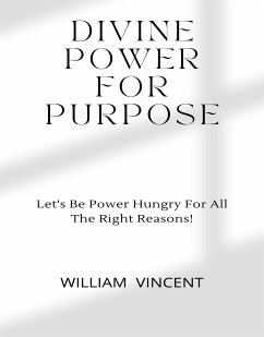 Divine Power For Purpose (eBook, ePUB) - Vincent, William