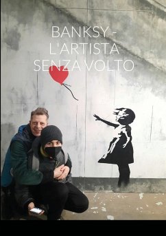 BANKSY - L'ARTISTA SENZA VOLTO - Bombassei, Roberto