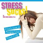 Stress Sucks!: A Girl's Guide to Managing School, Friends & Life
