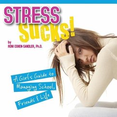 Stress Sucks!: A Girl's Guide to Managing School, Friends & Life - Cohen-Sandler, Roni