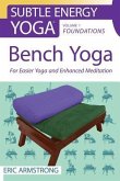 Bench Yoga: For Easier Yoga and Enhanced Meditation