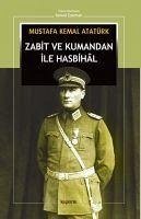 Zabit ve Kumandan ile Hasbihal - Kemal Atatürk, Mustafa