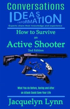 How to Survive an Active Shooter: What You do Before, During and After an Attack Could Save Your Life - Lynn, Jacquelyn