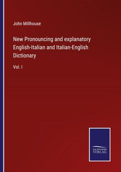 New Pronouncing and explanatory English-Italian and Italian-English Dictionary - Millhouse, John