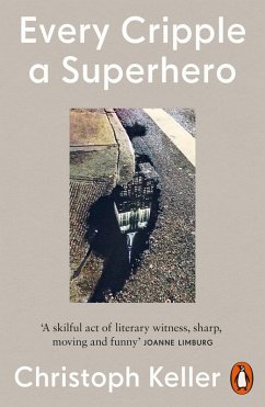 Every Cripple a Superhero (eBook, ePUB) - Keller, Christoph