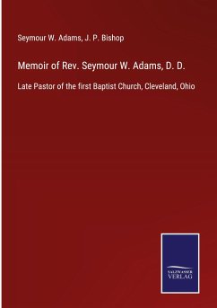 Memoir of Rev. Seymour W. Adams, D. D. - Adams, Seymour W.