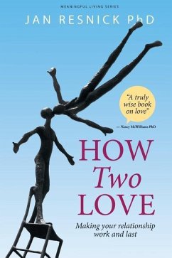 How Two Love: Making your relationship work and last - Resnick, Jan
