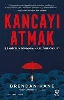 Kancayi Atmak - 3 Saniyelik Dünyada Nasil Öne Cikilir - Kane, Brendan