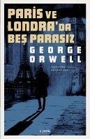 Paris ve Londrada Bes Parasiz - Orwell, George