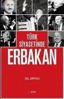 Türk Siyasetinde Erbakan - Arpaci, Isil