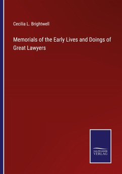Memorials of the Early Lives and Doings of Great Lawyers - Brightwell, Cecilia L.