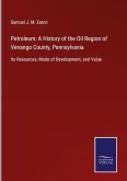Petroleum: A History of the Oil Region of Venango County, Pennsylvania