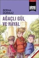 Agacli Gül ve Hayal - Durmaz, Berna