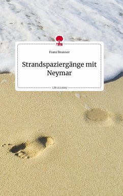 Strandspaziergänge mit Neymar. Life is a Story - story.one - Brunner, Franz