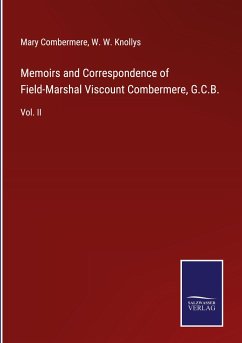 Memoirs and Correspondence of Field-Marshal Viscount Combermere, G.C.B. - Combermere, Mary; Knollys, W. W.