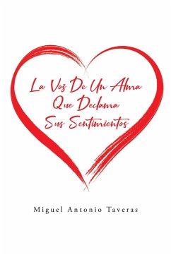 La Voz De Un Alma Que Declama Sus Sentimentos (eBook, ePUB) - Taveras, Miguel Antonio