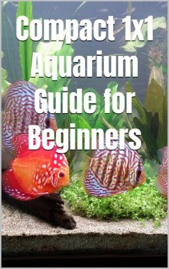 Compact 1x1 Aquarium Guide for Beginners (eBook, ePUB) - Hawk, Thorsten