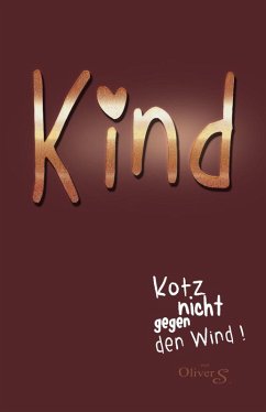 KIND - kotz nicht gegen den Wind! (eBook, ePUB) - S., Oliver
