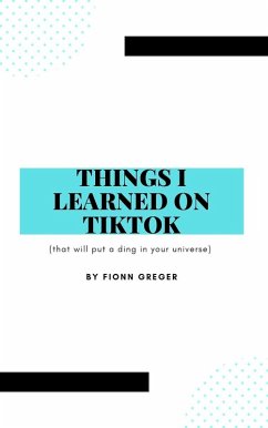 Things I Learned on TikTok (eBook, ePUB) - Greger, Fionn