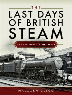 The Last Days of British Steam (eBook, ePUB) - Clegg, Malcolm