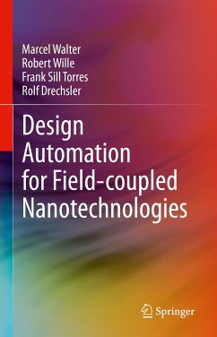 Design Automation for Field-coupled Nanotechnologies (eBook, PDF) - Walter, Marcel; Wille, Robert; Sill Torres, Frank; Drechsler, Rolf