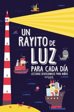 Un rayito de luz para cada día (eBook, ePUB) - Samojluk, Cynthia; Brizuela, Gabriela Ruth; Tuesta Viveros, Magaly; Samojluk, Mirta de; Galleguillos Triviño, Ninayette