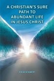 A Christian's Sure Path to Abundant Life in Jesus Christ (eBook, ePUB)