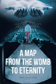 A Map from the Womb to Eternity (eBook, ePUB) A Map from the Womb to Eternity (eBook, ePUB)