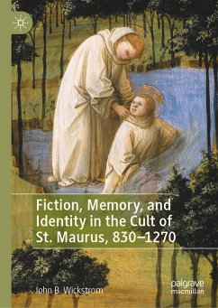Fiction, Memory, and Identity in the Cult of St. Maurus, 830–1270 (eBook, PDF) - Wickstrom, John B.
