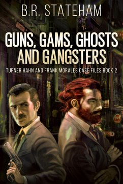 Guns, Gams, Ghosts and Gangsters (eBook, ePUB) - Stateham, B. R.