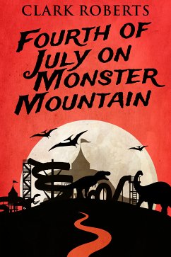 Fourth of July on Monster Mountain (eBook, ePUB) - Roberts, Clark