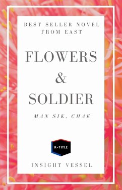 Flowers and Soldier (eBook, ePUB) - Sik, Chae Man