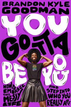 You Gotta Be You (eBook, ePUB) - Goodman, Brandon Kyle