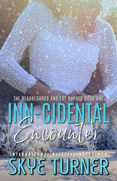 Inn-cidental Encounter (The Beauregards and the Dupres, #1) (eBook, ePUB) - Turner, Skye