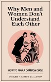 Why Men and Women Don’t Understand Each Other: How to Find a Common Code (eBook, ePUB)