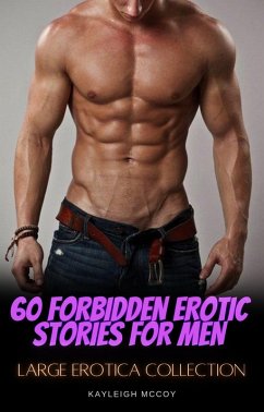 60 Forbidden Erotic Stories for Men (eBook, ePUB) - McCoy, Kayleigh