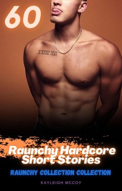 Cover 60 Raunchy Hardcore Short Stories (eBook, ePUB)