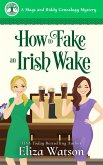 How to Fake an Irish Wake (A Mags and Biddy Genealogy Mystery, #1) (eBook, ePUB)