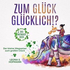 Zum Glück glücklich ! ? (MP3-Download) - Hofmann, Leona S.; Langenscheid, Adrian