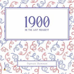 1900 or The Last President (MP3-Download) - Lockwood, Ingersoll