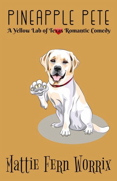 Pineapple Pete (A Yellow Lab Of Texas Romance) (eBook, ePUB)