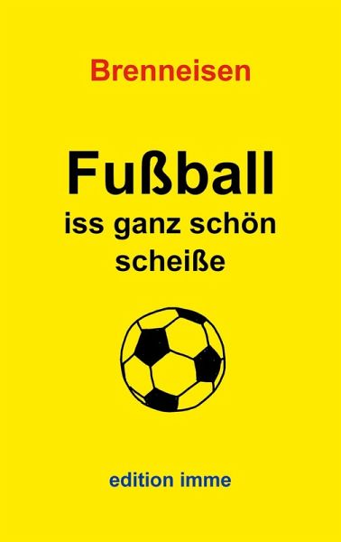 Fußball iss ganz schön scheiße (eBook, ePUB)