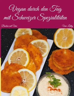 Vegan durch den Tag, mit Schweizer Spezialitäten (eBook, ePUB) - Ursi, Lüthy