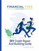 DIY Credit Repair And Building Guide (Financial Free Victory) (eBook, ePUB)