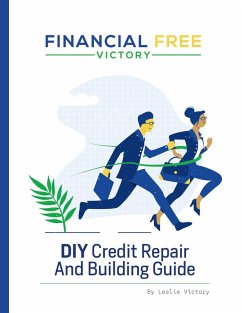 DIY Credit Repair And Building Guide (Financial Free Victory) (eBook, ePUB) - Victory, Leslie