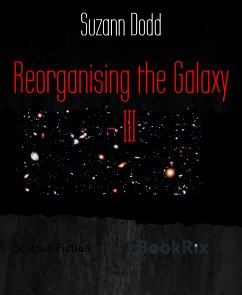 Reorganising the Galaxy - III (eBook, ePUB) - Dodd, Suzann