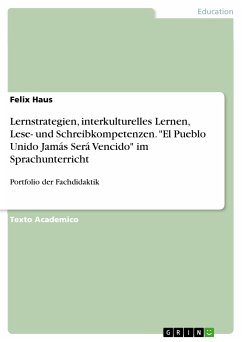 Lernstrategien, interkulturelles Lernen, Lese- und Schreibkompetenzen. &quote;El Pueblo Unido Jamás Será Vencido&quote; im Sprachunterricht (eBook, PDF)