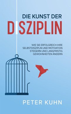 Die Kunst der Disziplin (eBook, ePUB) - Kuhn, Peter