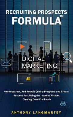 Recruiting Prospects Formula: How to Attract, And Recruit Quality Prospects and Create Success Fast Using the Internet Without Chasing Dead-End Leads (eBook, ePUB) - Langmartey, Anthony